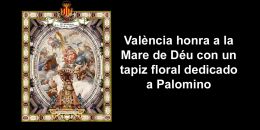 València honra a la Mare de Déu con un tapiz floral dedicado a Palomino