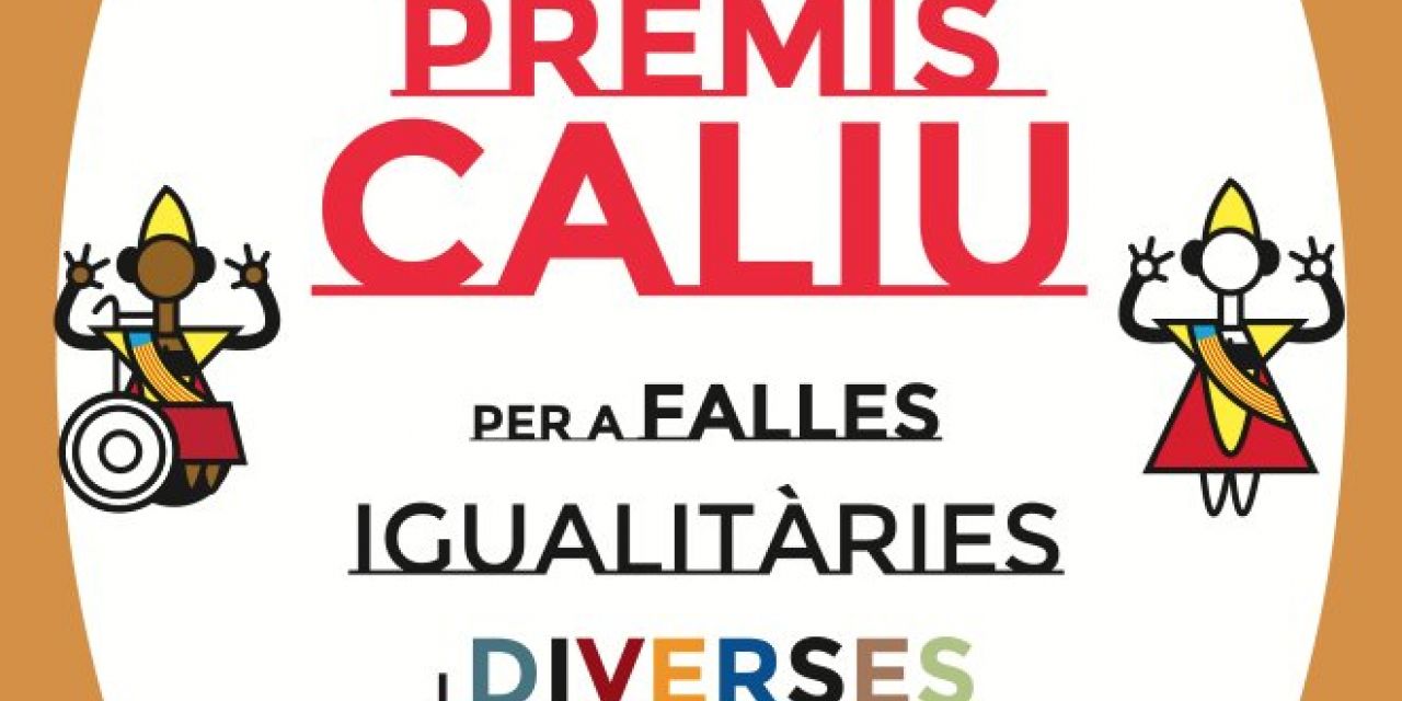  LOS PREMIOS CALIU QUIEREN RECONOCER EL TRABAJO DE IGUALDAD E INCLUSIÓN EN LAS FALLAS DE VALÈNCIA