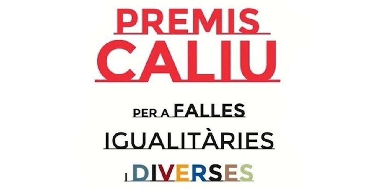  EL AYUNTAMIENTO RECONOCERÁ LA IGUALDAD Y LA INCLUSIÓN EN LAS FALLAS CON 14.000 EUROS EN LOS PREMIOS CALIU