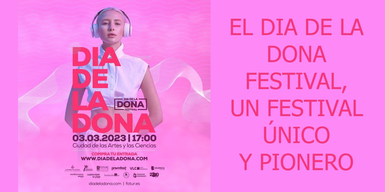  EL DIA DE LA DONA FESTIVAL, UN FESTIVAL ÚNICO Y PIONERO