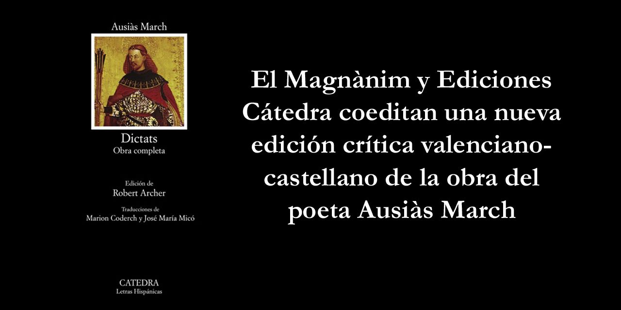  El Magnànim y Ediciones Cátedra coeditan una nueva edición crítica valenciano-castellano de la obra del poeta Ausiàs March