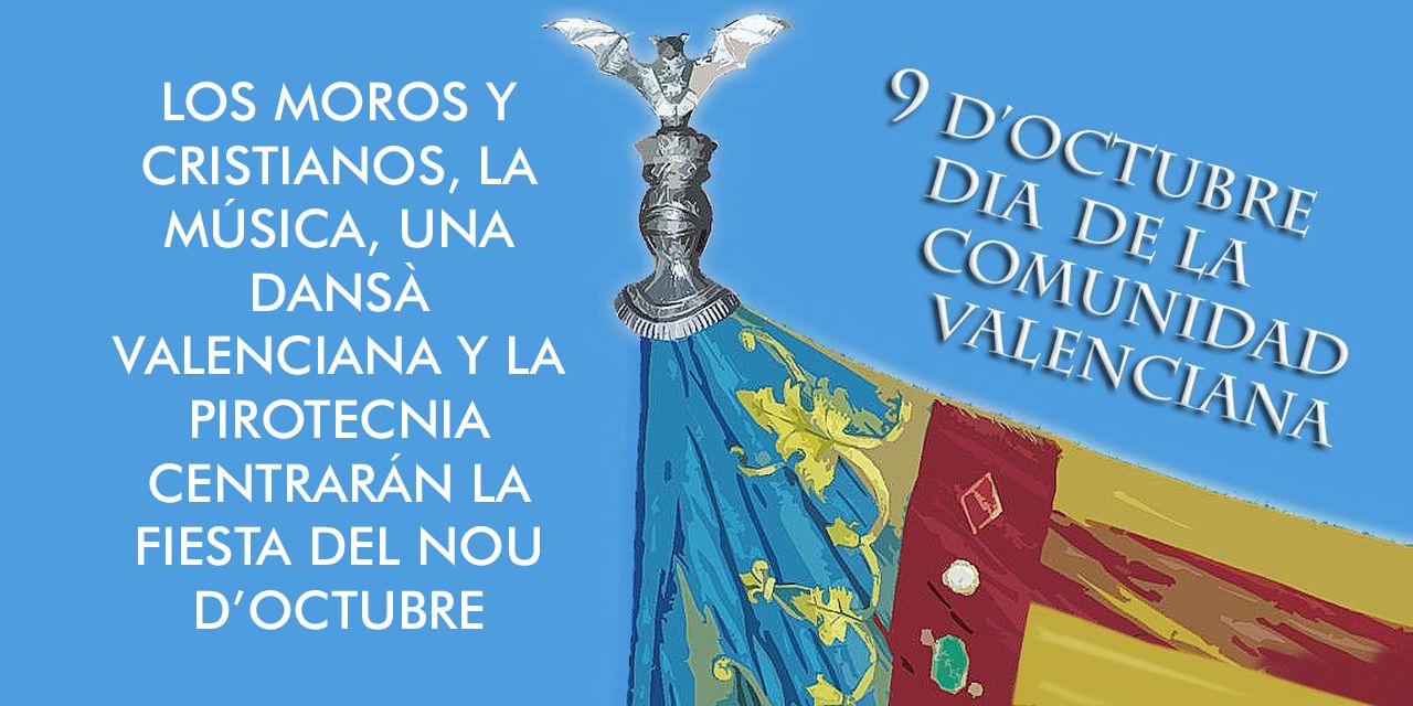  LOS MOROS Y CRISTIANOS, LA MÚSICA, UNA DANSÀ VALENCIANA Y LA PIROTECNIA CENTRARÁN LA FIESTA DEL NOU D’OCTUBRE