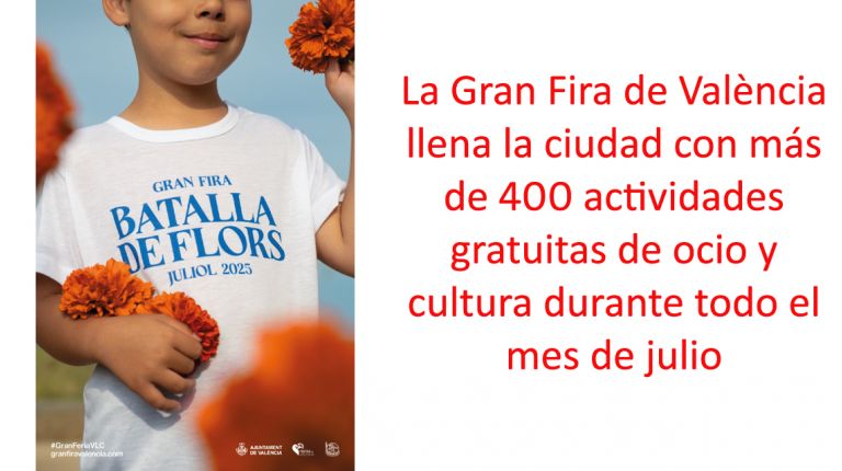La Gran Fira de València llena la ciudad con más de 400 actividades gratuitas de ocio y cultura durante todo el mes de julio